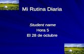 Mi Rutina Diaria Student name Hora 5 El 28 de octubre.