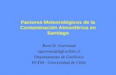 Factores Meteorológicos de la Contaminación Atmosférica en Santiago René D. Garreaud rgarreau@dgf.uchile.cl Departamento de Geofísica FCFM - Universidad.