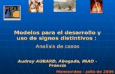 Modelos para el desarrollo y uso de signos distintivos : Analisis de casos Audrey AUBARD, Abogada, INAO - Francia Montevideo - Julio de 2006.