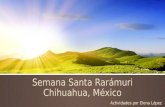 Semana Santa Rarámuri Chihuahua, México Actividades por Elena López.