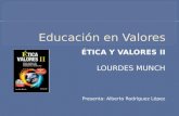 ÉTICA Y VALORES II LOURDES MUNCH Presenta: Alberto Rodríguez López.
