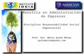 Maestría en Administración de Empresas Disciplina Responsabilidad Social Empresarial Prof. Dra. Marta Ayala Molas ayalamolas@yahoo.com Maestría en Administración.