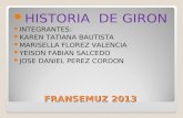 FRANSEMUZ 2013 HISTORIA DE GIRON INTEGRANTES: KAREN TATIANA BAUTISTA MARISELLA FLOREZ VALENCIA YEISON FABIAN SALCEDO JOSE DANIEL PEREZ CORDON.