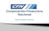 Héctor Regato Fajardo. Corporación financiera Nacional banca de desarrollo del Ecuador, es una institución financiera publica, cuya misión consiste en.