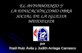 EL AVIVAMIENTO Y LA EDUCACIÓN COMO OBRA SOCIAL DE LA IGLESIA METODISTA por Raúl Ruiz Ávila y Judith Arriaga Carrasco.