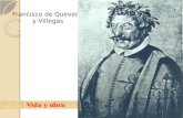 Francisco de Quevedo y Villegas Vida y obra. Francisco de Quevedo y Villegas ÍNDICEÍNDICE 1.Infancia (1580 – 1594) 2.Estudios (1594 - 1600) 3.En la corte.