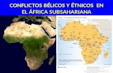 CONFLICTOS BÉLICOS Y ÉTNICOS EN EL ÁFRICA SUBSAHARIANA.