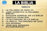 INDICE 1.LA PALABRA DE DIOS ES 2.¿QUE SIGNIFICA LA PALABRA BIBLIA? 3.DIVISION GENERAL DE LA BIBLIA 4.OBJETIVO PRINCIPAL 5.LA AUTORIDAD DE LA BIBLIA 6.LA.