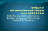 Guillermo Sánchez; Álvaro Baena Est. Ing. Mecatrónica Universidad Nacional de Colombia.