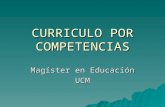 CURRICULO POR COMPETENCIAS Magíster en Educación UCM.