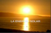 LA ENERGÍA SOLAR. GENERALIDADES Energía renovable y limpia Dispersa (cantidad de energía po m2 es pequeña Constante Intermitente Su radiacción varía según.