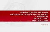 SENSIBILIZACIÓN HACIA LOS SISTEMAS DE GESTIÓN DE LA CALIDAD Y AMBIENTAL ISO 9001:2000 ISO 14001:2004 I&F/TRG/Q-01 SENSIBILIZACIÓN HACIA LOS SISTEMAS DE.