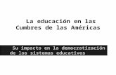 La educación en las Cumbres de las Américas Su impacto en la democratización de los sistemas educativos.