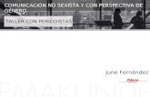 June Fernández TALLER CON PERIODISTAS COMUNICACIÓN NO SEXISTA Y CON PERSPECTIVA DE GÉNERO.