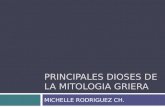 PRINCIPALES DIOSES DE LA MITOLOGIA GRIERA MICHELLE RODRIGUEZ CH.