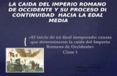 { Profesor: Ercio Díaz González.  Conocer y comprender las causas que determinaron la posterior caída del Imperio Romano de Occidente, diferenciando.