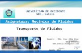 Transporte de Fluidos Asignatura: Mecánica de Fluidos Blog Docente:  Docente : MSc. Ing. Alba Díaz Corrales Estelí, Agosto 2012.