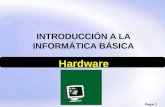 Page 1 INTRODUCCIÓN A LA INFORMÁTICA BÁSICA Hardware.
