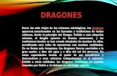 DRAGONES Entre las más viejas de las criaturas mitológicas, los dragones aparecen mencionados en las leyendas y tradiciones de varias culturas, desde.