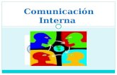 Comunicación Interna. ¿Qué es la Comunicación Interna ? La comunicación interna es la comunicación dirigida al cliente interno, es decir al trabajador;