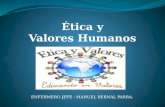 Ética y Valores Humanos ENFERMERO JEFE : MANUEL BERNAL PARRA.