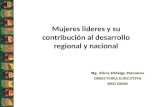 Mujeres lideres y su contribución al desarrollo regional y nacional Mg. Alicia Hidalgo Palomino DIRECTORA EJECUTIVA RED IDESI.