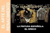 EL ARTE DEL RENACIMIENTO LA PINTURA ESPAÑOLA: EL GRECO.