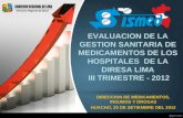 EVALUACION DE LA GESTION SANITARIA DE MEDICAMENTOS DE LOS HOSPITALES DE LA DIRESA LIMA III TRIMESTRE - 2012 DIRECCION DE MEDICAMENTOS, INSUMOS Y DROGAS.