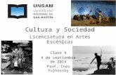 Cultura y Sociedad Licenciatura en Artes Escénicas Clase 4 4 de septiembre de 2014 Prof. Inés Yujnovsky.
