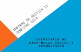 INFORME DE GESTIÓN II SEMESTRE 2014 SECRETARÍA DE DESARROLLO SOCIAL Y COMUNITARIO.