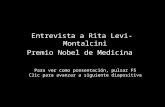 Entrevista a Rita Levi-Montalcini Premio Nobel de Medicina Para ver como presentación, pulsar F5 Clic para avanzar a siguiente diapositiva.