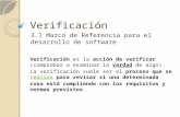 Verificación 3.1 Marco de Referencia para el desarrollo de software Verificación es la acción de verificar (comprobar o examinar la verdad de algo). La.