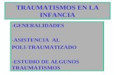 TRAUMATISMOS EN LA INFANCIA -GENERALIDADES -ASISTENCIA AL POLI-TRAUMATIZADO -ESTUDIO DE ALGUNOS TRAUMATISMOS.