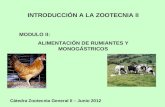 INTRODUCCIÓN A LA ZOOTECNIA II MODULO II: ALIMENTACIÓN DE RUMIANTES Y MONOGÁSTRICOS Cátedra Zootecnia General II – Junio 2012.