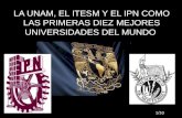 LA UNAM, EL ITESM Y EL IPN COMO LAS PRIMERAS DIEZ MEJORES UNIVERSIDADES DEL MUNDO 1/53.