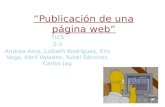 “Publicación de una página web” TICS 2-2 Andrea Arce, Lizbeth Rodríguez, Eric Vega, Abril Valadez, Yubel Sánchez, Carlos Jay.