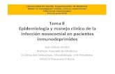 Tema 8 Epidemiología y manejo clínico de la infección nosocomial en pacientes inmunodeprimidos Juan Gálvez Acebal Profesor Asociado de Medicina U Clinica.