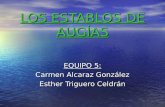 LOS ESTABLOS DE AUGÍAS EQUIPO 5: Carmen Alcaraz González Esther Triguero Celdrán.
