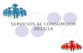 SERVICIOS AL CONSUMIDOR 2013/14. TRABAJO ELABORADO POR ANTONIO ALUMNO SERVICIOS AL CONSUMIDOR.