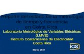 Marzo 2010 Reporte del estado de la metrología de tiempo y frecuencia en Costa Rica Laboratorio Metrológico de Variables Eléctricas (LMVE) Instituto Costarricense.