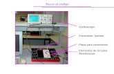 Puesto de trabajo Osciloscopio Entrenador: fuentes Placa para conexiones Elementos de circuitos Resistencias.