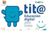 “Desarrollo y Educación Digital para Todos” Presentación Alcaldía de Cali Secretaría de Educación Agosto 12 de 2014.