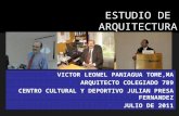 ESTUDIO DE ARQUITECTURA VICTOR LEONEL PANIAGUA TOME,MA ARQUITECTO COLEGIADO 789 CENTRO CULTURAL Y DEPORTIVO JULIAN PRESA FERNANDEZ JULIO DE 2011.