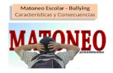 Matoneo Escolar - Bullying Características y Consecuencias.