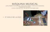 MÁQUINA MUSICAL JUAN RAMÓN FERNÁNDEZ, FRANCISCO PÉREZ, FRANCISCO QUESADA, FRANCISCO TOLEDO, CURSO PROYECTOS CEFIRE ELX OCTUBRE 2004 2º CICLO DE LA ESO.