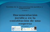Documentación jurídica en la constitución de una empresa (1ª parte) Gestión de la documentación jurídica y empresarial Unidad 1 1.