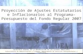 Proyección de Ajustes Estatutarios e Inflacionarios al Programa-Presupuesto del Fondo Regular 2007 SECRETARÍA GENERAL DE LA ORGANIZACIÓN DE LOS ESTADOS.
