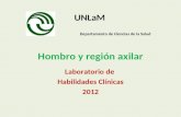 Hombro y región axilar UNLaM Departamento de Ciencias de la Salud Laboratorio de Habilidades Clínicas 2012.