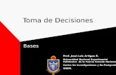 Toma de Decisiones Bases Prof. José Luis Artigas R. Universidad Nacional Experimental Politécnica de la Fuerza Armada Nacional Centro De Investigaciones.