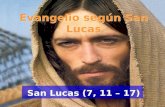 Evangelio según San Lucas San Lucas (7, 11 – 17)